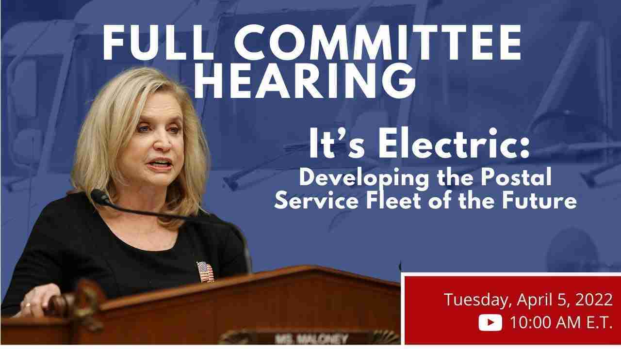 Oversight hearing – It’s Electric: Developing the Postal Service Fleet of the Future