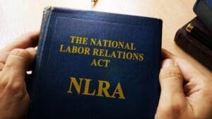 The National Labor Relations Act (NLRA) Under Attack