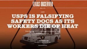 USPS IS FALSIFYING SAFETY DOCS AS ITS WORKERS DIE OF HEAT