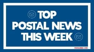 Weekly Overview – Top Postal News this week - 05/31/25