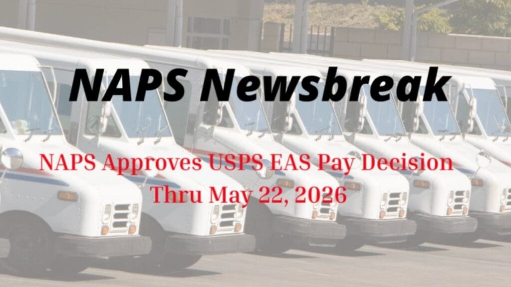 NAPS Newsbreak: NAPS Approves USPS EAS Pay Decision Thru May 22, 2026