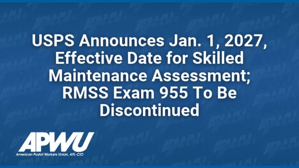 USPS Announces Jan. 1, 2027, Effective Date for Skilled Maintenance Assessment; RMSS Exam 955 To Be Discontinued