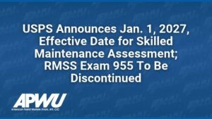 USPS Announces Jan. 1, 2027, Effective Date for Skilled Maintenance Assessment; RMSS Exam 955 To Be Discontinued